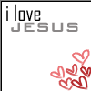 I love Jesus